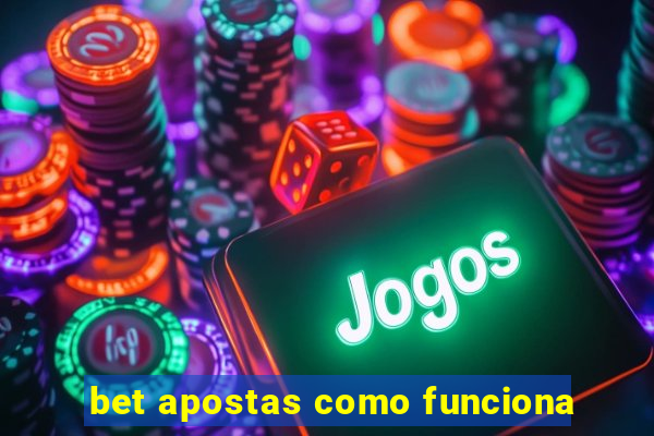 bet apostas como funciona